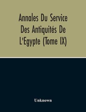 portada Annales Du Service Des Antiquités De L'Egypte (Tome Ix) (en Inglés)