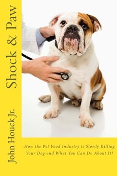 portada Shock & Paw: How the Pet Food Industry is Slowly Killing Your Dog and What You Can Do About It!