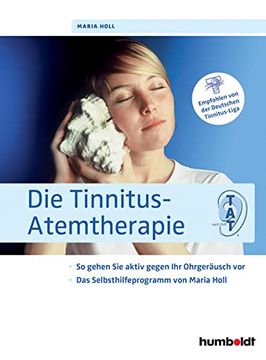 portada Die Tinnitus-Atemtherapie: So Gehen sie Aktiv Gegen ihr Ohrgeräusch Vor, das Selbsthilfeprogramm von Maria Holl, Empfohlen von der Deutschen Tinnitus-Liga (in German)