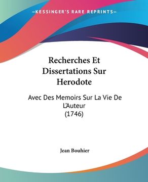 portada Recherches Et Dissertations Sur Herodote: Avec Des Memoirs Sur La Vie De L'Auteur (1746) (in French)
