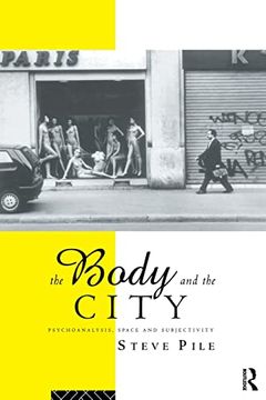 portada The Body and the City: Psychoanalysis, Space and Subjectivity (en Inglés)