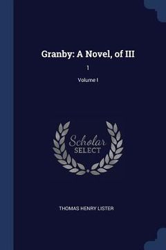 portada Granby: A Novel, of III: 1; Volume I (en Inglés)