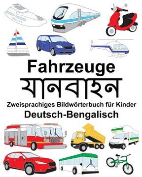 portada Deutsch-Bengalisch Fahrzeuge Zweisprachiges Bildwörterbuch für Kinder (en Alemán)