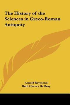 portada the history of the sciences in greco-roman antiquity (en Inglés)