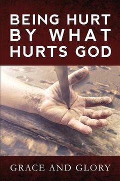 portada Being Hurt By What Hurts God (en Inglés)
