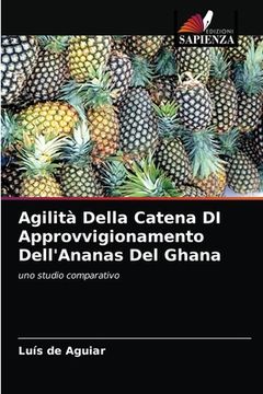 portada Agilità Della Catena DI Approvvigionamento Dell'Ananas Del Ghana (en Italiano)