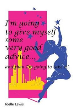 portada I'm Going to Give Myself Some Very Good Advice ... and then I'm Going to Take It! (en Inglés)