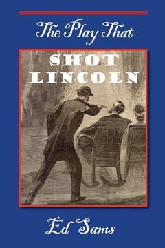 portada The Play that Shot Lincoln (en Inglés)