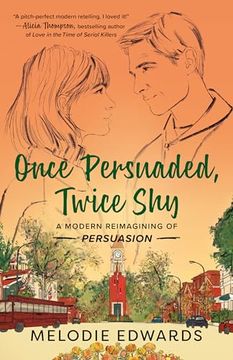 portada Once Persuaded, Twice Shy: A Modern Reimagining of Persuasion (en Inglés)