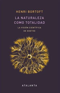 portada La Naturaleza Como Totalidad: La Visión Científica de Goethe