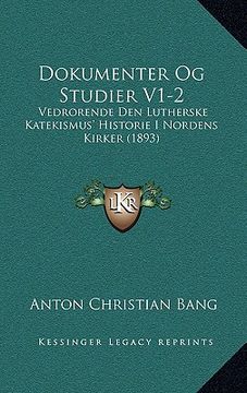 portada Dokumenter Og Studier V1-2: Vedrorende Den Lutherske Katekismus' Historie I Nordens Kirker (1893) (en Noruego)
