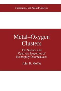 portada Metal-Oxygen Clusters: The Surface and Catalytic Properties of Heteropoly Oxometalates (en Inglés)