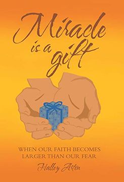 portada Miracle is a Gift: When our Faith Becomes Larger Than our Fear 