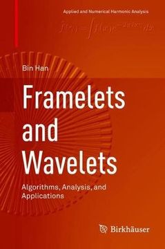 portada Framelets and Wavelets: Algorithms, Analysis, and Applications (Applied and Numerical Harmonic Analysis)