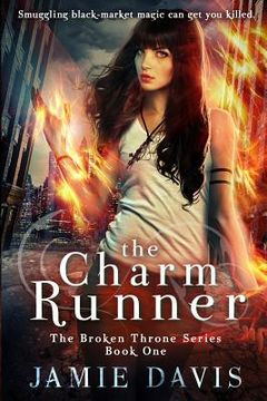 portada The Charm Runner: Book 1 of the Broken Throne Saga (in English)
