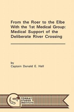 portada from the roer to the elbe with the 1st medical group: medical support of the deliberate river crossing (en Inglés)