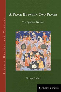 portada A Place Between two Places: The Quranic Barzakh (Islamic History and Thought) (in English)