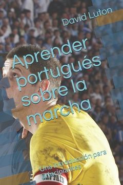 portada Aprender portugués sobre la marcha: Una introducción para principiantes