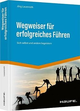 portada Wegweiser für Erfolgreiches Führen: Sich Selbst und Andere Begeistern (Haufe Fachbuch) (en Alemán)