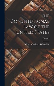 portada The Constitutional law of the United States; Volume 1
