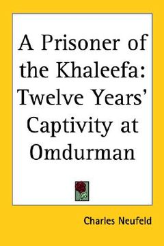 portada a prisoner of the khaleefa: twelve years' captivity at omdurman (en Inglés)