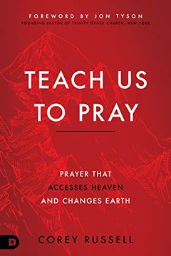 portada Teach us to Pray: Prayer That Accesses Heaven and Changes Earth