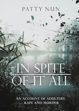 portada In Spite of it All: A Story of Adultery, Rape and Murder (en Inglés)