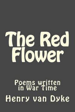 portada The Red Flower: Poems written in War Time (en Inglés)