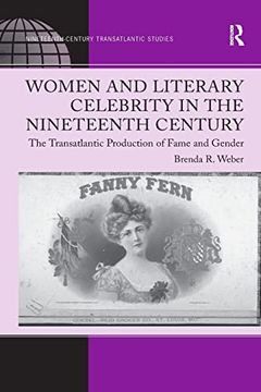 portada Women and Literary Celebrity in the Nineteenth Century: The Transatlantic Production of Fame and Gender (en Inglés)