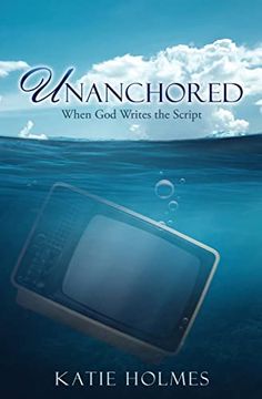 portada Unanchored: When god Writes the Script 