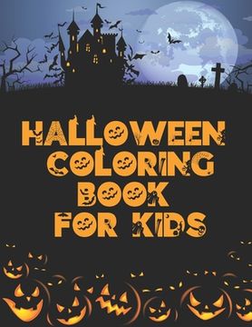 Halloween Coloring Book For Kids: : Children Coloring Book for Ages 2-4, Toddler 4-8 (en Inglés)