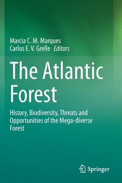 portada The Atlantic Forest: History, Biodiversity, Threats and Opportunities of the Mega-Diverse Forest (in English)