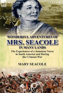 portada wonderful adventures of mrs. seacole in many lands: the experiences of a jamaican nurse in south america and during the crimean war (en Inglés)