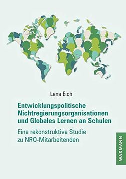portada Entwicklungspolitische Nichtregierungsorganisationen und Globales Lernen an Schulen: Eine Rekonstruktive Studie zu Nro-Mitarbeitenden (en Alemán)