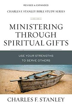 portada Ministering Through Spiritual Gifts: Use Your Strengths to Serve Others (Charles f. Stanley Bible Study Series) (en Inglés)