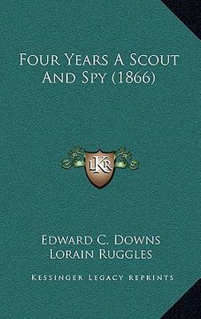 portada four years a scout and spy (1866) (en Inglés)