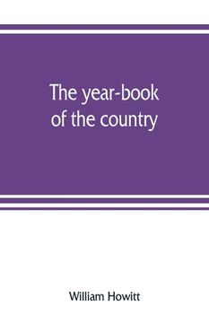 portada The year-book of the country; or, The field, the forest, and the fireside (en Inglés)