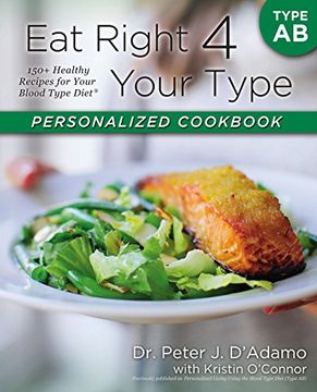 portada Eat Right 4 Your Type Personalized Cookbook Type ab: 150+ Healthy Recipes for Your Blood Type Diet (en Inglés)