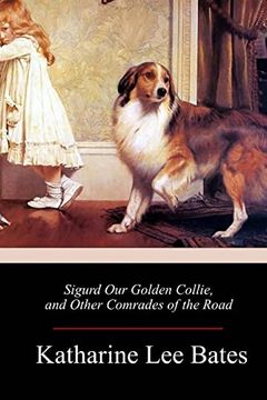 portada Sigurd our Golden Collie, and Other Comrades of the Road (en Inglés)