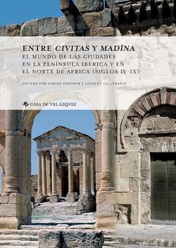 portada Entre civitas y madina: El mundo de las ciudades en la península ibérica y en el norte de África (siglos IV-IX)