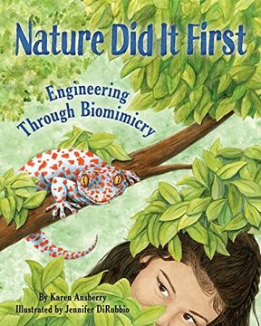 portada Nature did it First: Encourage Problem-Solving and Exploration Through Nature With a Science Book for Kids About Biomimicry and Engineering (Includes Stem Activities) (in English)