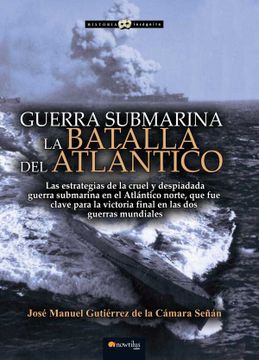 portada Guerra Submarina: La Batalla del Atlántico (Historia Incógnita)