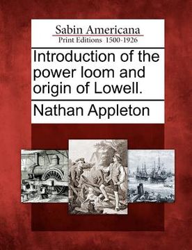 portada introduction of the power loom and origin of lowell. (in English)
