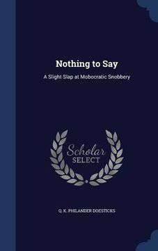 portada Nothing to Say: A Slight Slap at Mobocratic Snobbery