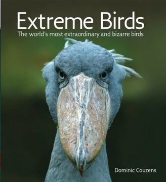 portada extreme birds,the world`s most extraordinary and bizarre birds (en Inglés)