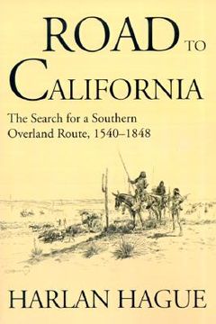 portada road to california: the search for a southern overland route 1540-1848 (en Inglés)