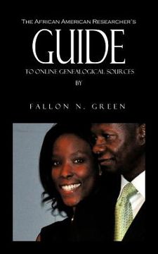 portada the african american researcher's guide to online genealogical sources: from the personal not of genealogist fallon n. green (en Inglés)