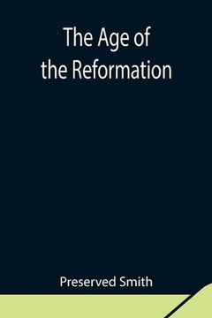 portada The Age of the Reformation (en Inglés)