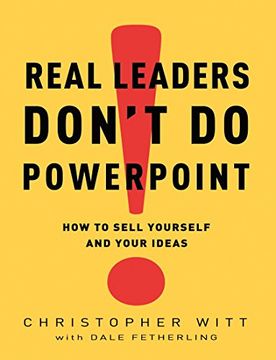 portada Real Leaders Don't do Powerpoint: How to Sell Yourself and Your Ideas 