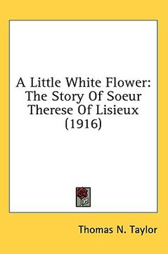 portada a little white flower: the story of soeur therese of lisieux (1916) (in English)